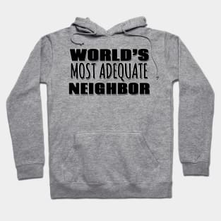 World's Most Adequate Neighbor Hoodie